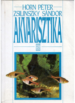 Horn Péter, Zsilinszky Sándor - Akvarisztika (dedikált), Budapest 1995 antikvár könyv
