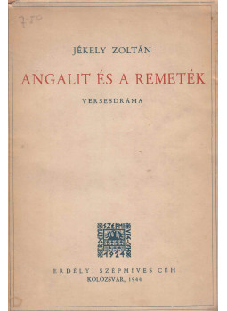 Jékely Zoltán - Angalit és a remeték Jékely Zoltán - Angalit és a remeték, Kolozsvár 1944 antikvár könyv
