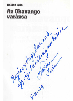 Halász Iván - Az Okavango varázsa (dedikált) Halász Iván - Az Okavango varázsa (dedikált), Budapest 1999 antikvár könyv