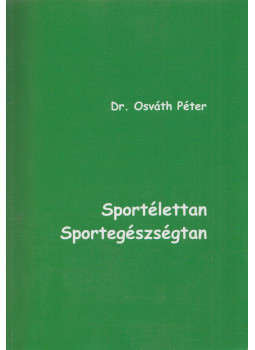 Dr. Osváth Péter - Sportélettan, Sportegészségtan Dr. Osváth Péter - Sportélettan, Sportegészségtan, null 2021 antikvár könyv