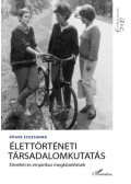 BÖGRE ZSUZSANNA - Élettörténeti társadalomkutatás