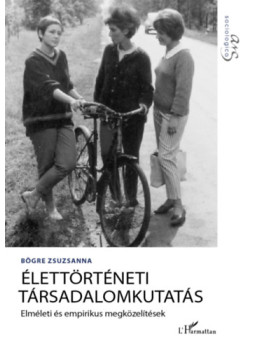 BÖGRE ZSUZSANNA - Élettörténeti társadalomkutatás BÖGRE ZSUZSANNA - Élettörténeti társadalomkutatás, null 2024 antikvár könyv