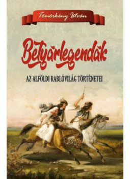 Tömörkény István - Betyárlegendák Tömörkény István - Betyárlegendák, null 2024 antikvár könyv