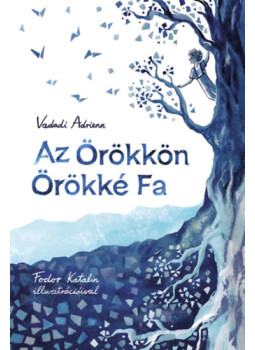 Vadadi Adrienn - Az Örökkön Örökké Fa Vadadi Adrienn - Az Örökkön Örökké Fa, null 2024 antikvár könyv