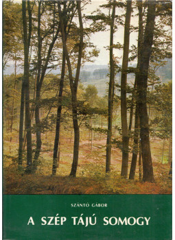 Szántó Gábor - A szép tájú Somogy (aláírt) Szántó Gábor - A szép tájú Somogy (aláírt), Kaposvár 1978 antikvár könyv