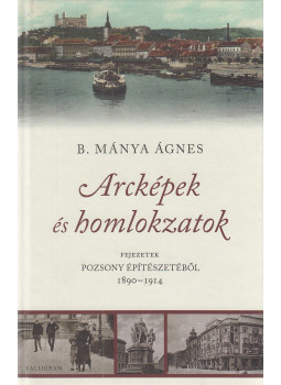 B. Mánya Ágnes - Arcképek és homlokzatok B. Mánya Ágnes - Arcképek és homlokzatok, Dunaszerdahely-Pozsony 2015 antikvár könyv