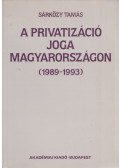 Dr. Sárközy Tamás - A privatizáció joga Magyarországon (1989-1993) (dedikált)