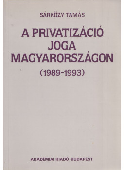 Dr. Sárközy Tamás - A privatizáció joga Magyarországon (1989-1993) (dedikált) Dr. Sárközy Tamás - A privatizáció joga Magyarországon (1989-1993) (dedikált), Budapest 1993 antikvár könyv