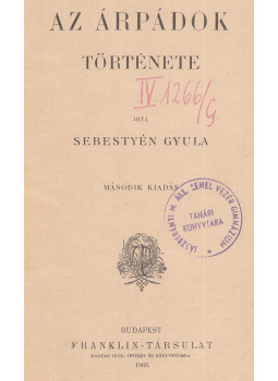 Sebestyén Gyula - Az Árpádok története Sebestyén Gyula - Az Árpádok története, Budapest 1905 antikvár könyv