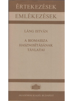 Láng István - A biomassza hasznosításának lehetőségei Láng István - A biomassza hasznosításának lehetőségei, Budapest 1986 antikvár könyv