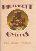 Bohoczky Ferenc,Janzsó József,Lakos Lajos - Biobrikett-gyártás