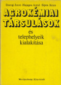 Dorogi Imre,Hajagos Antal,Sipos János - Agrokémiai társulások és telephelyeik kialakítása