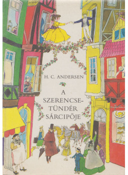 H.C. Andersen - A szerencsetündér sárcipője H.C. Andersen - A szerencsetündér sárcipője, Budapest 1988 antikvár könyv