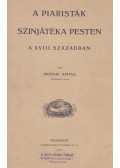 Prónai Antal - A piaristák színjátéka Pesten