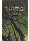Francis A. Schaeffer - He is there and he is not silent