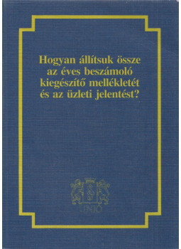 Harangozóné dr. Tóth Judit, Dr. Bíró Tibor - Hogyan állítsuk össze az éves beszámoló kiegészítő mellékletét és az üzleti jelentést?, null 1994 antikvár könyv