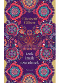 Elizabeth Gilbert - Ízek, imák, szerelmek