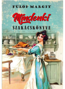 Fülöp Margit - Mindenki szakácskönyve Fülöp Margit - Mindenki szakácskönyve, null 2024 antikvár könyv