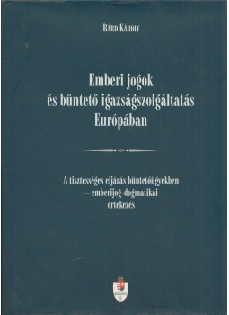 Bárd Károly - Emberi jogok és büntető igazságszolgáltatás Európában Bárd Károly - Emberi jogok és büntető igazságszolgáltatás Európában, Budapest 2007 antikvár könyv