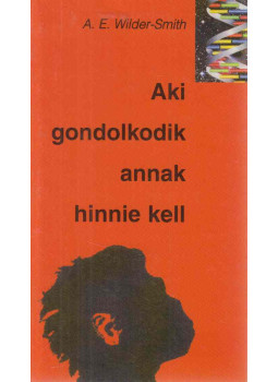 A. Ernst Wilder-Smith - Aki gondolkodik, annak hinnie kell A. Ernst Wilder-Smith - Aki gondolkodik, annak hinnie kell, Budapest 1998 antikvár könyv