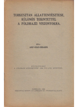 Arif-Khán-Ibrahim - Turkesztán állattenyésztése, különös tekintettel a földrajzi viszonyokra Arif-Khán-Ibrahim - Turkesztán állattenyésztése, különös tekintettel a földrajzi viszonyokra, Debrecen 1930 antikvár könyv