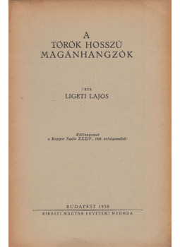 Ligeti Lajos - A török hosszú magánhangzók Ligeti Lajos - A török hosszú magánhangzók, Budapest 1938 antikvár könyv