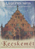 Lovas Dániel - Kecskemét a 650 éves város / Die 650-Jahrige Stadt / The 650-year-old city