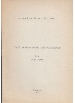 Hegyi Klára - Török berendezkedés Magyarországon Hegyi Klára - Török berendezkedés Magyarországon, Budapest 1983 antikvár könyv