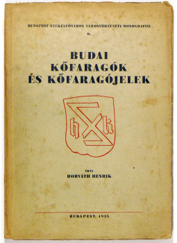 Horváth Henrik - Budai kőfaragók és kőfaragójelek Horváth Henrik - Budai kőfaragók és kőfaragójelek, null 0 antikvár könyv
