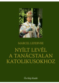 Marcel Lefebvre - Nyílt levél a tanácstalan katolikusokhoz
