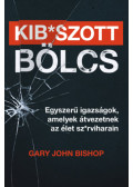 Gary John Bishop - Kib*szott bölcs