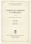 Gizella Nemeth,Adriano Papo - I Turchi, gli Asburgo e l'Adriatico