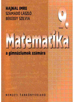 Hajnal Imre, Számadó László, Békéssy Szilvia - Matematika 9. a gimnáziumok számára Hajnal Imre, Számadó László, Békéssy Szilvia - Matematika 9. a gimnáziumok számára, Budapest 2010 antikvár könyv
