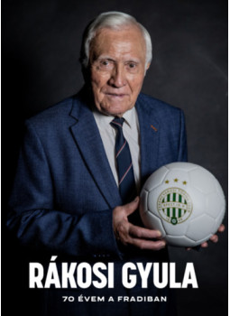 Rákosi Gyula - 70 évem a Fradiban Rákosi Gyula - 70 évem a Fradiban, null 2023 antikvár könyv
