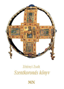Zétényi Zsolt - Szentkoronás könyv Zétényi Zsolt - Szentkoronás könyv, null 2023 antikvár könyv