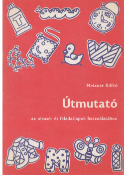 Meixner Ildikó - Útmutató az olvasó- és feladatlapok használatához Meixner Ildikó - Útmutató az olvasó- és feladatlapok használatához, Budapest 1985 antikvár könyv