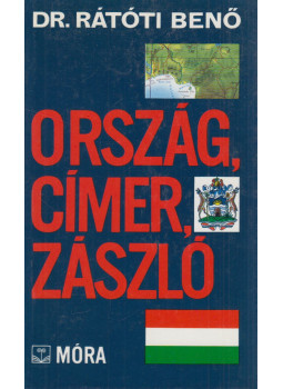 Dr.Rátóti Benő - Ország, címer, zászló Dr.Rátóti Benő - Ország, címer, zászló, Budapest 1989 antikvár könyv