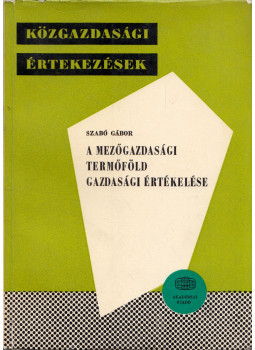 Szabó Gábor - A mezőgazdasági termőföld gazdasági értékelése Szabó Gábor - A mezőgazdasági termőföld gazdasági értékelése, Budapest 1975 antikvár könyv