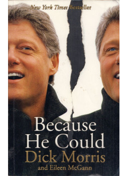 Dick Morris, Eileen McGann - Because He Could Dick Morris, Eileen McGann - Because He Could, New York, New York 2004 antikvár könyv