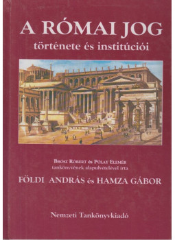Földi András, Hamza Gábor - A római jog története és institúciói Földi András, Hamza Gábor - A római jog története és institúciói, Budapest 2010 antikvár könyv