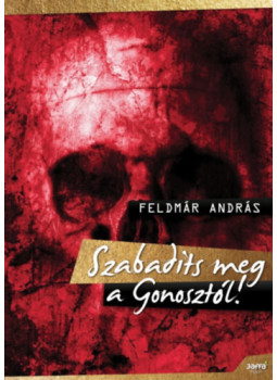 Feldmár András - Szabadíts meg a Gonosztól! Feldmár András - Szabadíts meg a Gonosztól!, null 2024 antikvár könyv