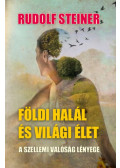 Rudolf Steiner - Földi halál és világi élet