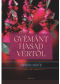 Ambrus Judith - Gyémánt hasad vértől