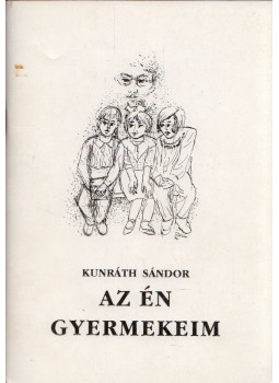 Kunráth Sándor - Az én gyermekeim Kunráth Sándor - Az én gyermekeim, Jászberény 1992 antikvár könyv