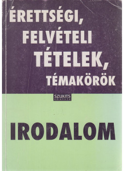 Vadai István - Érettségi, felvételi tételek, témakörök - Irodalom Vadai István - Érettségi, felvételi tételek, témakörök - Irodalom, Szeged 1996 antikvár könyv