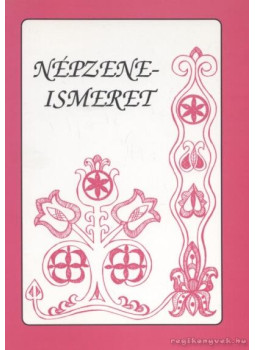 Boguszlavszkijné Kocsis Márta, Bencze Lászlóné Dr. Mező Judit - Népzeneismeret Boguszlavszkijné Kocsis Márta, Bencze Lászlóné Dr. Mező Judit - Népzeneismeret, Debrecen 2000 antikvár könyv