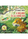 Majoros Nóra - A kolibri és az Erdő Ura