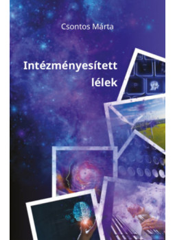 Csontos Márta - Intézményesített lélek Csontos Márta - Intézményesített lélek, null 2024 antikvár könyv