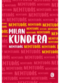 Milan Kundera - Nemtudás Milan Kundera - Nemtudás, null 2024 antikvár könyv