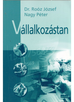 Dr. Roóz József, Nagy Péter - Vállalkozástan Dr. Roóz József, Nagy Péter - Vállalkozástan, Budapest 2005 antikvár könyv